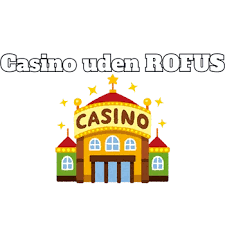 Casino uden ROFUS 2026 En Guide til Bedre Spiloplevelser